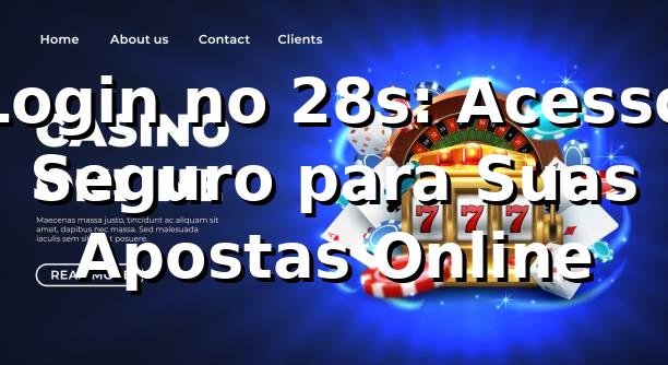 Login no 28s: Acesso Seguro para Suas Apostas Online